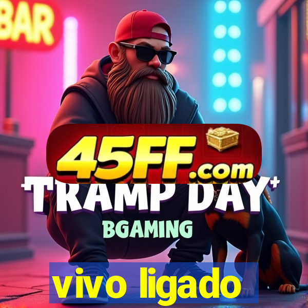 vivo ligado